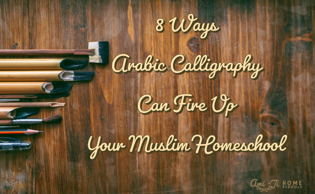 Arabic Calligraphy for Muslim Homeschool - Ami Ji Homeschools